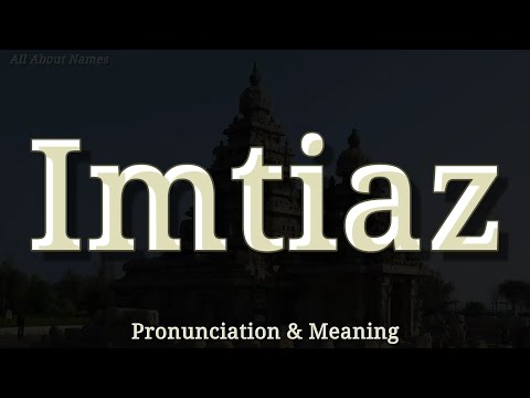 Imtiaz - Pronunciation and Meaning
