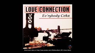 Love Connection - Ev'rybody Coka (Club Version) (90's Dance Music)