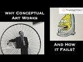 Conceptual Art Explained: Why Conceptual Art Works, and How it Fails?
