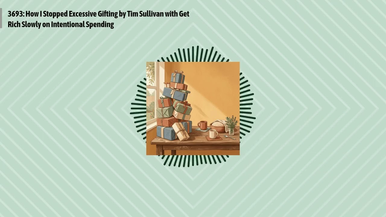 3693: How I Stopped Excessive Gifting by Tim Sullivan with Get Rich Slowly on Intentional...