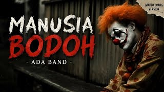 Download lagu MANUSIA BODOH - ADA BAND | Cover by Waktu Luang mp3 Download lagu MANUSIA BODOH - ADA BAND | Cover by Waktu Luang mp3