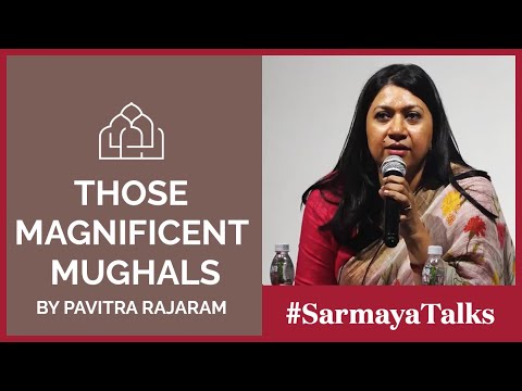 Those Magnificent Mughals: Sarmaya Talks by Pavitra Rajaram