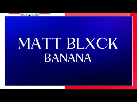 LYRICS | MATT BLXCK - BANANA | MESC 2024