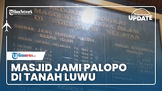 Masjid Jami Tua Palopo Simbol Peradaban Islam Tanah Luwu, Pakai Batu Gunung Perekat Kuning Telur