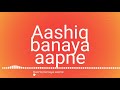 Ashiq Banaya Aapne