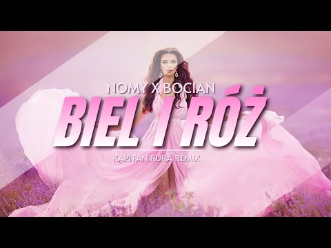 NOMY x BOCIAN - Biel i Róż (KAPITAN RURA REMIX)