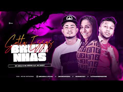 MC ABALO, MC MENOR E MC DANNY - SOLTA ESSAS BRUXINHAS