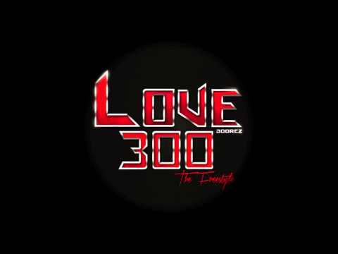 300REZ - Love 300 .