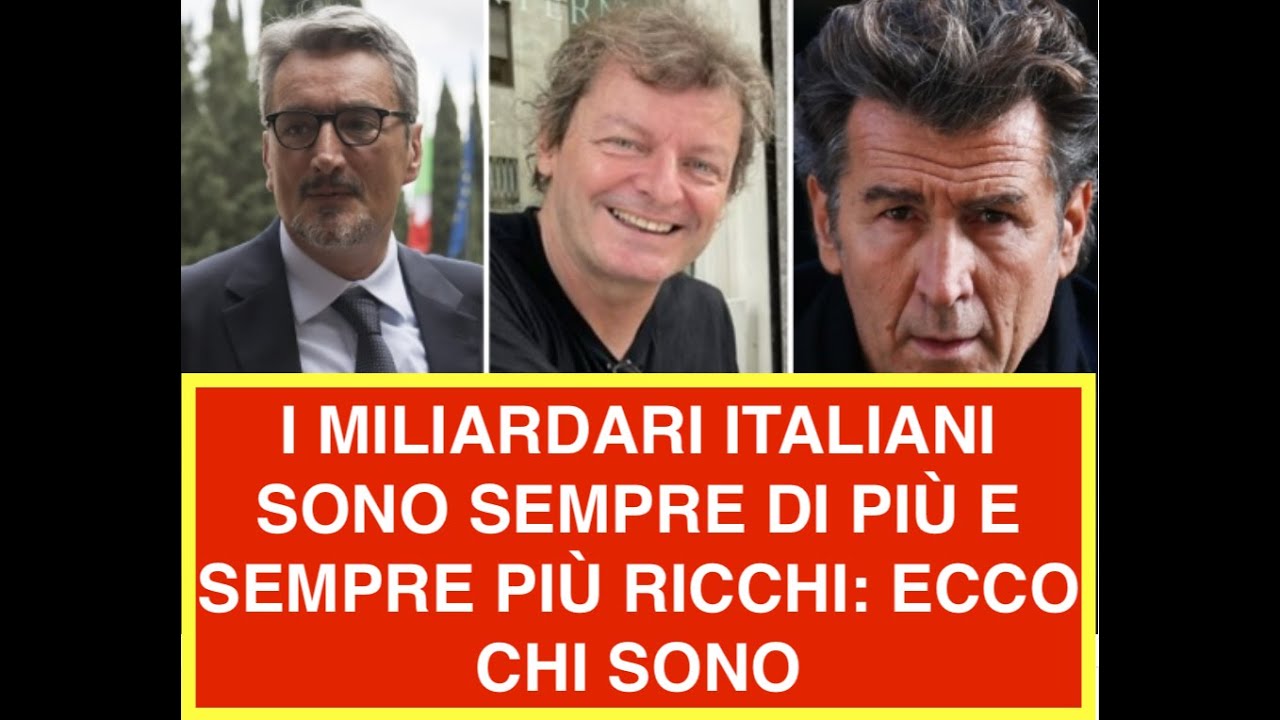 I MILIARDARI ITALIANI SONO SEMPRE DI PIÙ E SEMPRE PIÙ RICCHI: ECCO CHI SONO