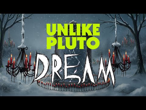 Unlike Pluto - Dream