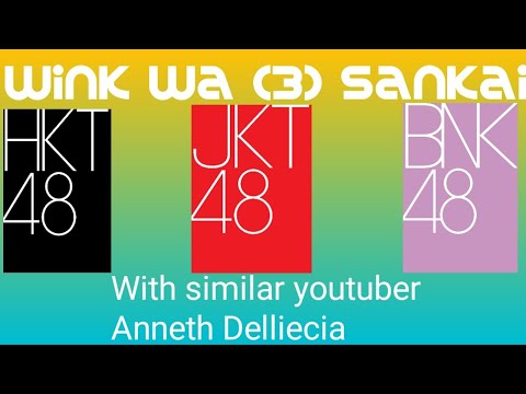 Wink Wa Sankai/ ウインクは3回 by HKT48 With similar youtuber Anneth Delliecia