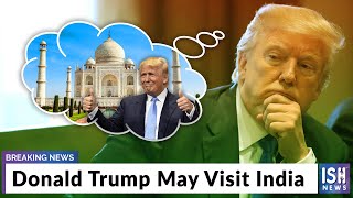 Donald Trump May Visit India