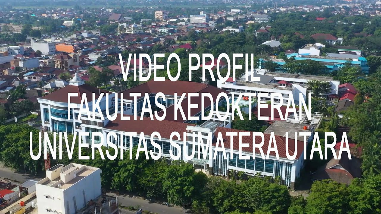 Video Profil Fakultas Kedokteran Universitas Sumatera Utara