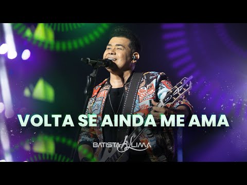 VOLTA SE AINDA ME AMA - Batista Lima | BL 180 MINUTOS (AO VIVO)