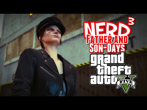 Nerd³'s Father and Son-Days - RPGOMG - GTA V