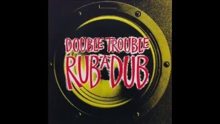 Double Trouble - Rub A Dub (Club Dub)