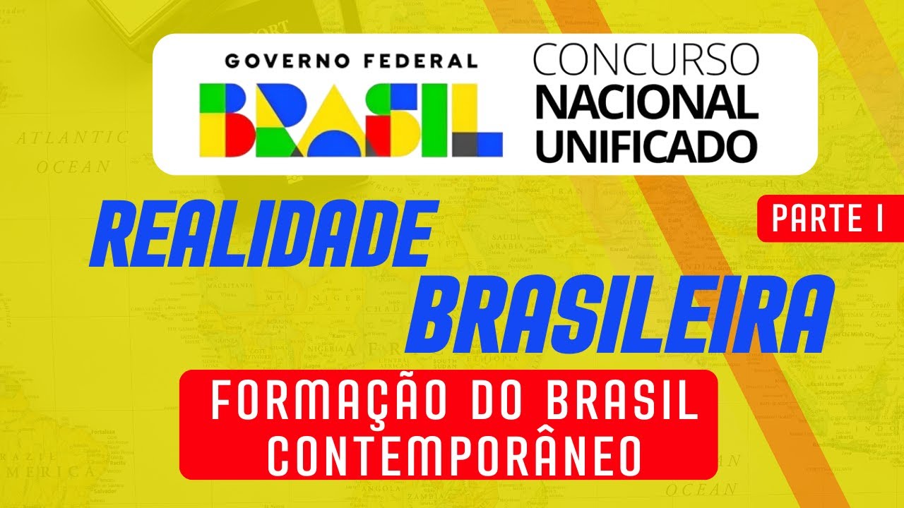 REALIDADE BRASILEIRA | Formação do Brasil contemporâneo PARTE I