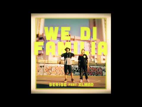 Berise - We Di Familia feat. Xl Mad (Prod. Escape Roots)