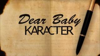 KARACTER - Dear Baby [Calling Names]