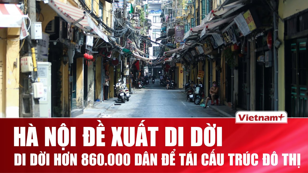 Hà Nội đề xuất di dời hơn 860.000 dân nội thành để tái cấu t…