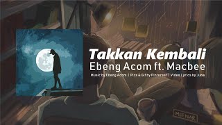 Download lagu Ebeng Acom - Takkan kembali Ft. Macbee (Video Lyric) mp3 Download lagu Ebeng Acom - Takkan kembali Ft. Macbee (Video Lyric) mp3