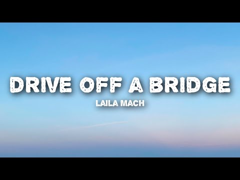Laila Mach - Drive off a Bridge (Lyrics)