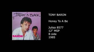 TONY BARON - Honey To A Be - 1985