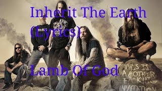 Inherit The Earth (Lyrics) - Burn The Priest - Lamb Of God