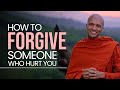 How to forgive someone who hurt you | Buddhism In English