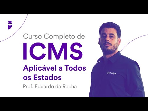 Curso Completo de ICMS aplicável a todos os Estados - Prof. Eduardo da Rocha
