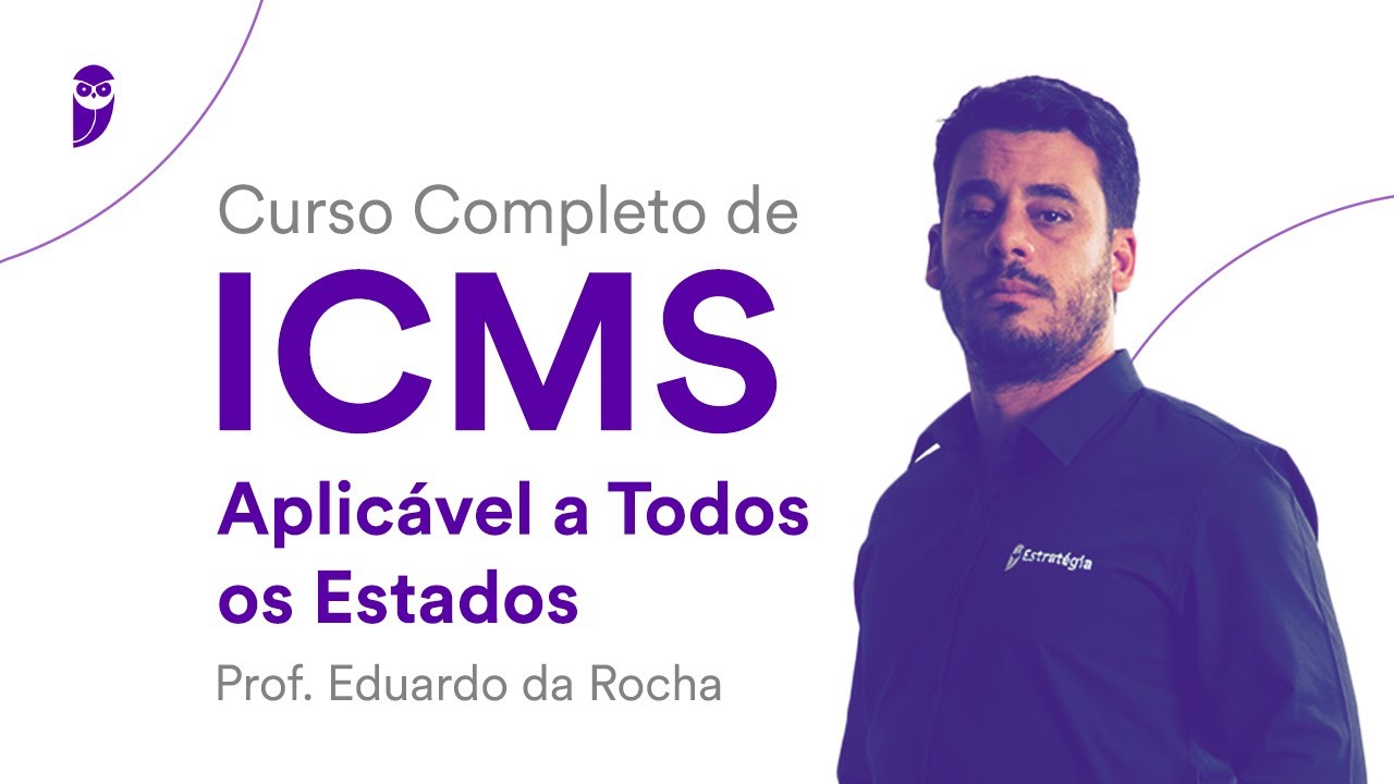 Curso Completo de ICMS aplicável a todos os Estados - Prof. Eduardo da Rocha