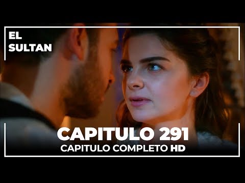 El Sultán Capitulo 291 Completo