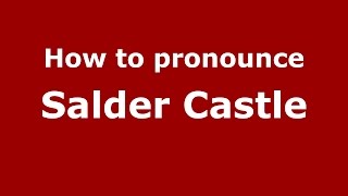 How to pronounce Salder Castle