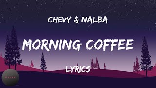 Chevy & Nalba - Morning Coffee (Lyrics)  BABEL