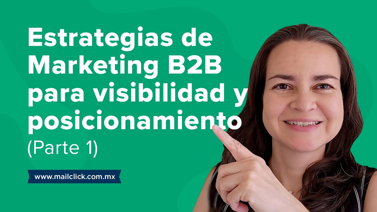 Estrategias de Marketing B2B para visibilidad y posicionamiento
