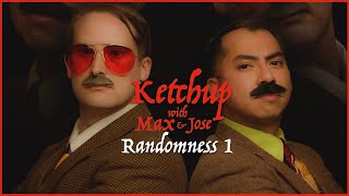 Ketchup with Max and Jose: Randomness 1