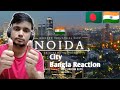 Noida City 4k Cinematic Bangladeshi Boy Reaction नोएडा शहर Noida City True ReacT