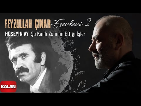 Hüseyin Ay - Şu Kanlı Zalimin Ettiği İşler I Feyzullah Çınar Eserleri 2 © 2025 Kalan Müzik