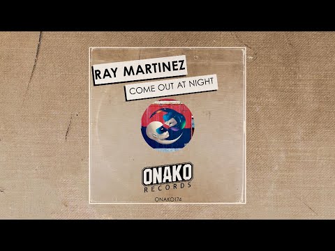 Ray Martinez - Come Out At Night (Radio Edit) [ONAKO174]