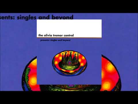 The Olivia Tremor Control - Presents: Singles and Beyond