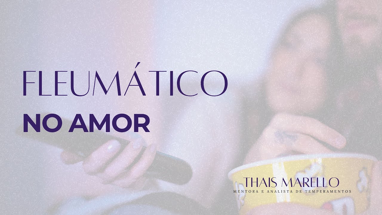 Temperamento Fleumático no AMOR