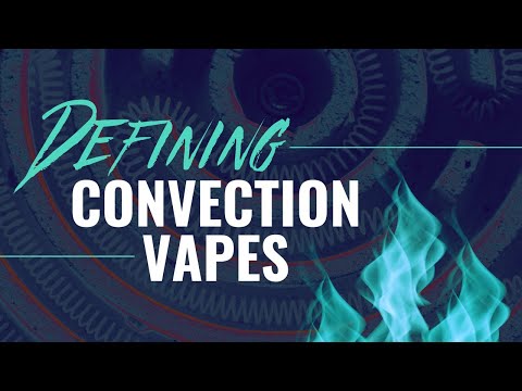 Conduction vs Convection: What is Convection? // Defining Convection for Vapes