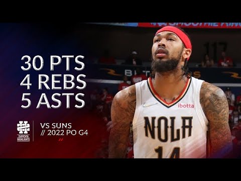 Brandon Ingram 30 pts 4 rebs 5 asts vs Suns 2022 PO G4