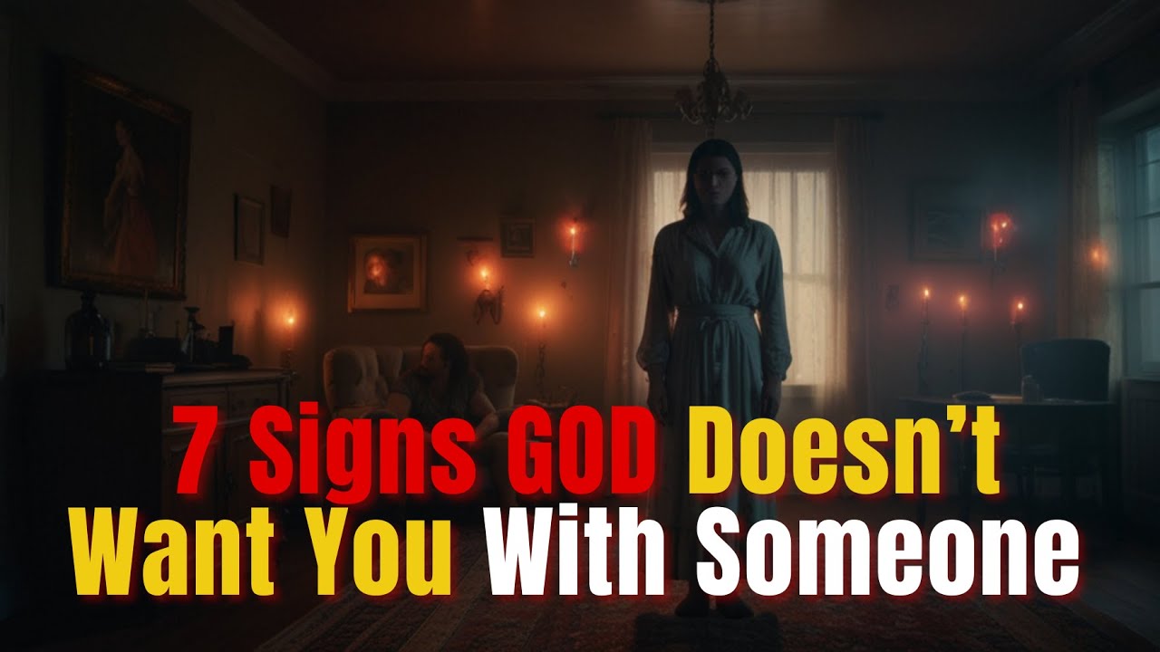 7 Signs God Doesn’t Want You With Someone
