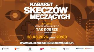 20-LECIE KABARETU SKECZÓW MĘCZĄCYCH | Magiczne Zakończenie Wakacji 2026 w Kielca