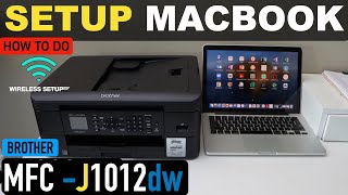 Brother MFC-J1012dw Setup Using MacBook, wireless WiFi setup.
