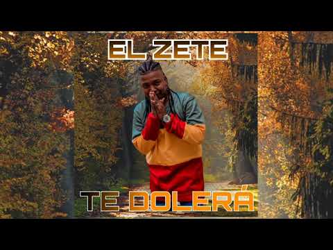 El Zete - Te Dolerá