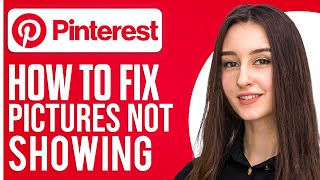 How To Fix Pinterest Picture Not Showing