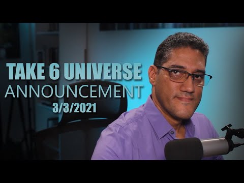 Take 6 Universe Announcement 3/3/2021