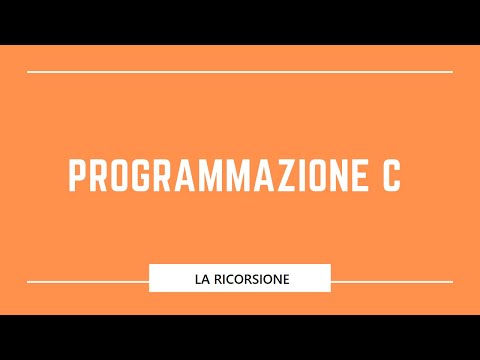 Programmazione C - #16 - Ricorsione